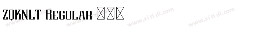 ZQKNLT Regular字体转换 ZQKNLT Regular字体转换